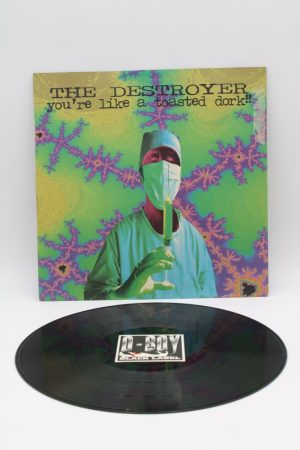 The Destroyer ‎– You're Like A Toasted Dork!! LP00294